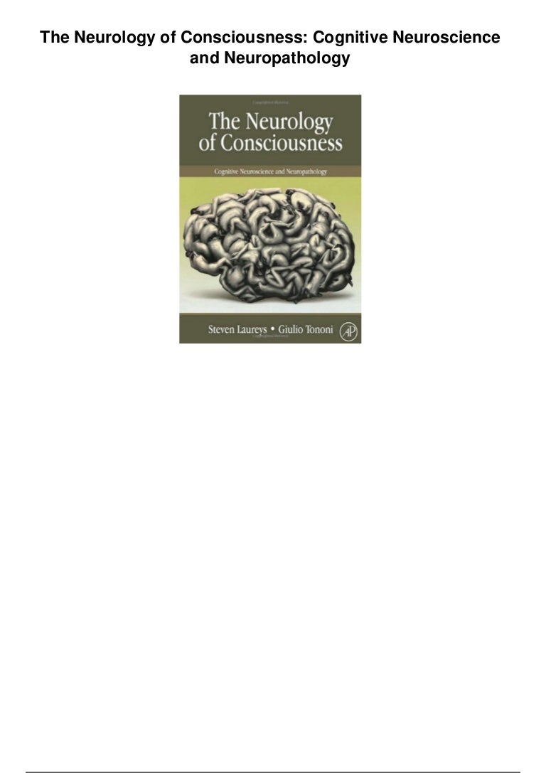 The Neurology of Consciousness: Cognitive Neuroscience and Neuropathology